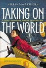 Taking on the World   A Sailor's Extraordinary Solo Race Around the Globe