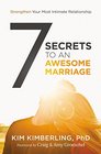 7 Secrets to an Awesome Marriage: Strengthen Your Most Intimate Relationship