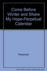 Come Before Winter and Share My HopePerpetual Calendar