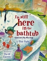 I'm Still Here in the Bathtub Brand New Silly Dilly Songs