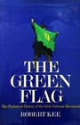 The Green Flag The Turbulent History of the Irish National Movement