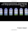 A Historical Account Interspersed with Biographical Anecdotes of the House