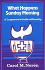 What Happens Sunday Morning A Layperson's Guide to Worship