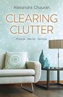 Clearing Clutter Physical Mental and Spiritual