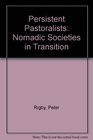 Persistent Pastoralists Nomadic Societies in Transition