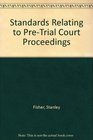 Standards Relating to PreTrial Court Proceedings