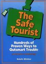 The Safe Tourist: Hundreds of Proven Ways to Outsmart Trouble (And Still Have a Wonderful Trip)