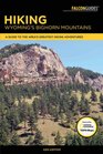 Hiking Wyoming's Bighorn Mountains A Guide to the Area's Greatest Hiking Adventures Including Cloud Peak Wilderness