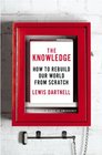 The Knowledge How to Rebuild our World from Scratch