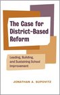 The Case for Districtbased Reform Leading Building and Sustaining School Improvement