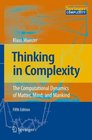 Thinking in Complexity The Computational Dynamics of Matter Mind and Mankind