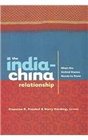 The IndiaChina Relationship  What the United States Needs to Know