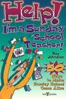 Help I'm a Sunday School Teacher 50 Ways to Make Sunday School Come Alive