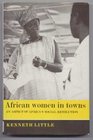 African Women in Towns An Aspect of Africa's Social Revolution