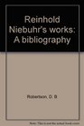 Reinhold Niebuhr's works A bibliography