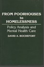 From Poorhouses to Homelessness Policy Analysis and Mental Health Care