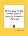 Of The State Of The Blessed Souls In Heavenly Jerusalem  Pamphlet