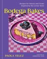 Bodega Bakes: Recipes for Sweets and Treats Inspired by My Corner Store - A Baking Cookbook