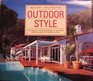 Outdoor Style The Complete Book of Garden Design and Outdoor Living