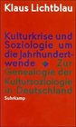 Kulturkrise und Soziologie um die Jahrhundertwende Zur Genealogie der Kultursoziologie in Deutschland