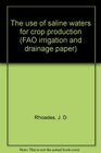 The use of saline waters for crop production