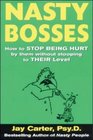 Nasty Bosses  How to Deal with Them without Stooping to Their Level