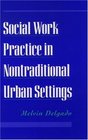 Social Work Practice in Nontraditional Urban Settings