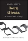 Discovering Cell Mechanisms The Creation of Modern Cell Biology