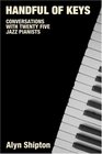 Handful Of Keys Conversations With Thirty Jazz Pianists