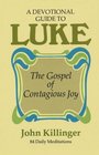 A devotional guide to Luke The Gospel of contagious joy