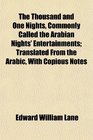 The Thousand and One Nights Commonly Called the Arabian Nights' Entertainments Translated From the Arabic With Copious Notes