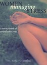 Women Managing Stress  A Sourcebook of Natural Solutions