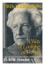 A Way of Looking at Things Selected Papers of Erik H Erikson 19301980