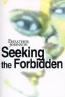 Seeking the Forbidden