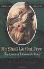 He Shall Go Out Free The Lives of Denmark Vesey