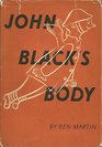 John Black's Body A Story in Pictures