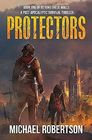 Protectors  Book one of Beyond These Walls A PostApocalyptic Survival Thriller