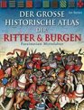 Der groe historische Atlas der Ritter und Burgen