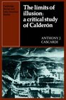 The Limits of Illusion A Critical Study of Caldern