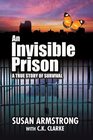 An Invisible Prison A true story of survival