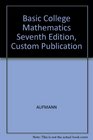 Basic College Mathematics Seventh Edition Custom Publication