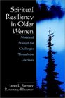 Spiritual Resiliency in Older Women  Models of Strength for Challenges through the Life Span