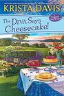 The Diva Says Cheesecake A Delicious Culinary Cozy Mystery with Recipes