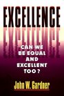 Excellence Can We Be Equal and Excellent Too