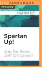 Spartan Up A TakeNoPrisoners Guide to Overcoming Obstacles and Achieving Peak Performance in Life