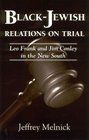BlackJewish Relations on Trial Leo Frank and Jim Conley in the New South