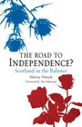The Road to Independence Scotland in the Balance Revised and Expanded Second Edition