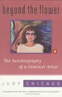 Beyond the Flower The Autobiography of a Feminist Artist