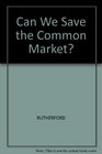 Can We Save the Common Market