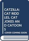 Catzilla Cat Riddles Cat Jokes and Catoons Catzilla Cat Riddles Cat Jokes and Catoons